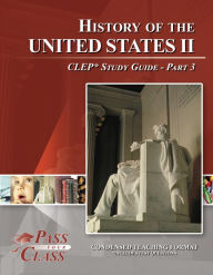 Title: History of United States 2 CLEP Test Study Guide - Pass Your Class - Part 3, Author: Pass Your Class