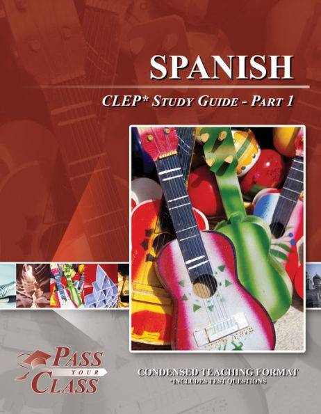 Spanish CLEP Study Guide - Pass Your Class - Part 1