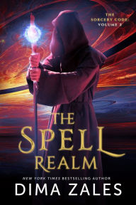 Title: The Spell Realm: An Adventure of Wizardry, Science, Revenge, Politics, and Love, Author: Dima Zales