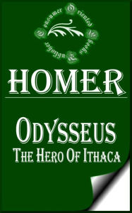 Odysseus, the Hero of Ithaca by Homer