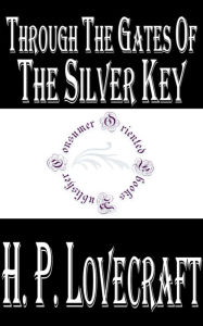 Through the Gates of the Silver Key by H. P. Lovecraft