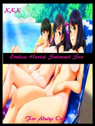 Title: Erotica: Hentai Swimsuit Sex Manga Anime Erotic Fetish Book & Photography Volume 8 (Erotica, Sex, Sexy, Adult, Nude, Nudes, Ass, Comic, Anime, Animation, Bondage, Fetish, Porn, Pornography, Bare, Breast, XXX) Presented by Resounding Wind Publishing, Author: Hentai Manga