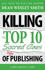 Killing the Top Ten Sacred Cows of Indie Publishing: A WMG Writer's Guide