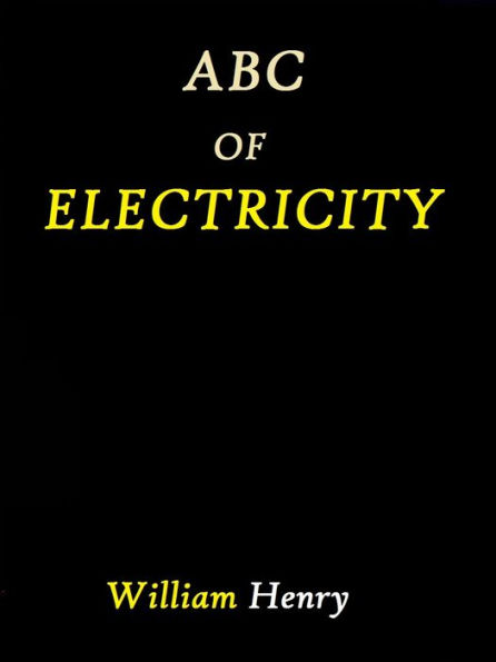 ABC of Electricity by William Henry M.