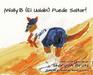 Title: ¡Wally B (El Ualabi) Puede Saltar!, Author: Sharyn A. Brotz