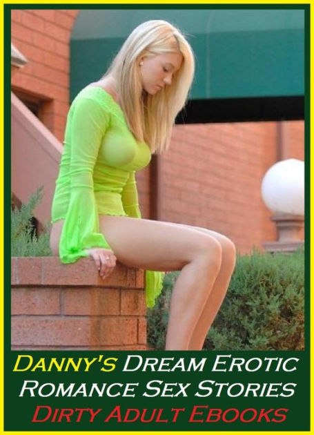455px x 630px - Erotic Romance Sex Stories: Danny's Dream ( sex, porn, fetish, bondage,  oral, anal, ebony, hentai, domination, erotic photography, erotic sex  stories, ...