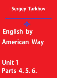 Title: English by American Way Unit 1 Parts 4. 5. 6., Author: Sergey Tarkhov