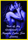 Best of My Girlfriend's a Nympho Erotic Sex Stories XXX ( Gay, Tits, Breasts, Big Boobs, Nipples, Lesbians, Amateurs, Ass, Butt, Sex, Nude Photography, XXX, Teens, Hardcore, Erotica, Erotic Nude Pictures, Naked Women )