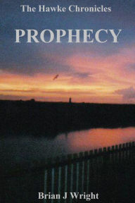 Title: The Hawke Chronicles Prophecy, Author: Brian James Wright