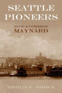 David S. and Catherine T. Maynard: Seattle Pioneers