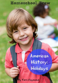 Title: American History: Holidays (Kindergarten Grade Social Science Lesson, Activities, Discussion Questions and Quizzes), Author: Terri Raymond