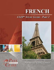 Title: French CLEP Test Study Guide - Pass Your Class - Part 2, Author: Pass Your Class