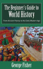 The Beginner's Guide to World History