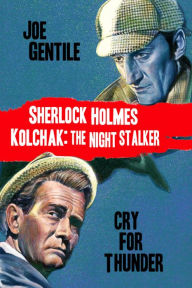 Title: Sherlock Holmes & Kolchak the Night Stalker: Cry of Thunder, Author: Joe Gentile