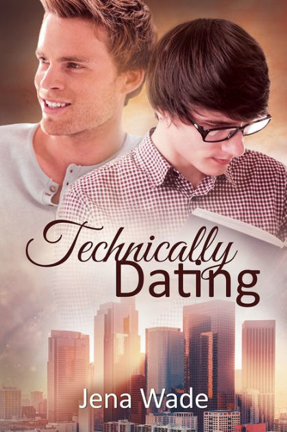 Technically Dating by Jena Wade | NOOK Book (eBook) | Barnes & Noble®