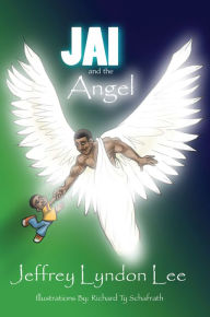 Title: JAI AND THE ANGEL, Author: Jeffrey Lyndon Lee
