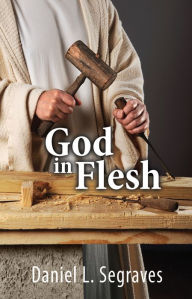 Title: God in Flesh, Author: Daniel Segraves