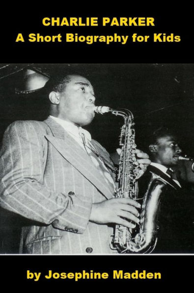 Charlie Parker - A Short Biography for Kids