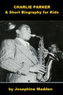 Charlie Parker - A Short Biography for Kids