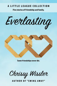 Title: Everlasting, Author: Chrissy Wissler