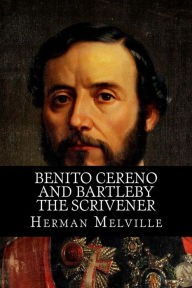 Title: Benito Cereno and Bartleby The Scrivener, Author: Herman Melville