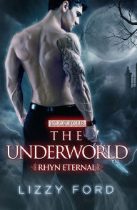 Title: The Underworld (#4, Rhyn Eternal), Author: Lizzy Ford