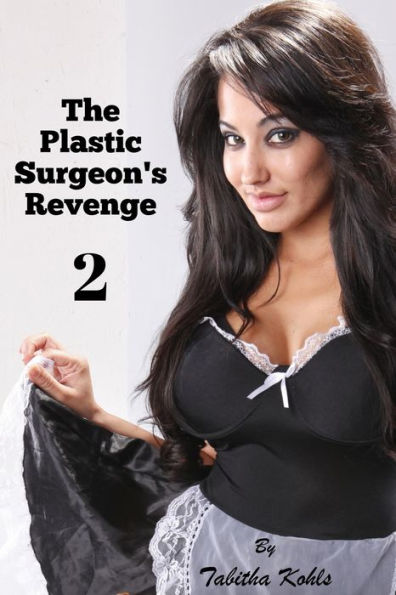The Plastic Surgeon's Revenge 2 (Gender Transformation Erotica)