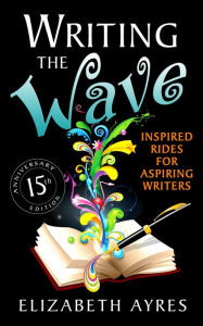 Title: Writing the Wave: Inspired Rides for Aspiring Writers, Author: Elizabeth Ayres
