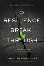 The Resilience Breakthrough: 27 Tools for Turning Adversity into Action