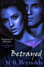 Betrayed: A Cyn and Raphael Novella (Vampires in America #5.5)