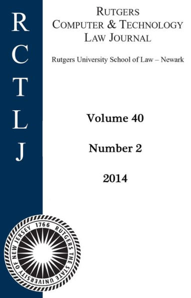 Rutgers Computer & Technology Law Journal: Volume 40, Number 2 - 2014