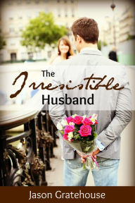Title: The Irresistible Husband, Author: Jason Gratehouse