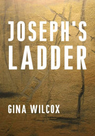 Title: Joseph's Ladder, Author: Gina' Wilcox