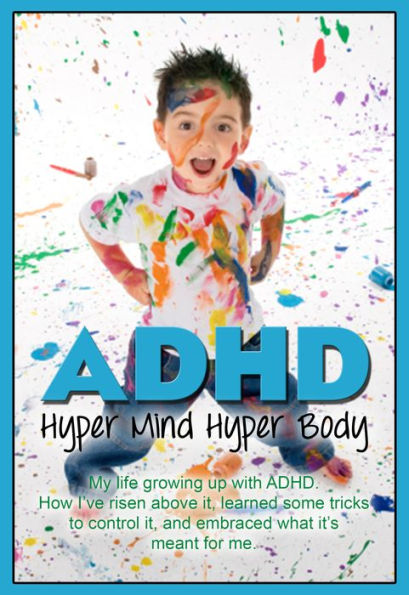 ADHD: Hyper Mind Hyper Body