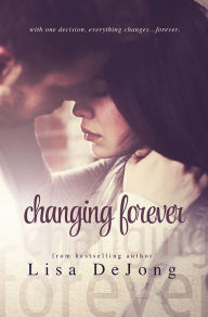 Title: Changing Forever, Author: Lisa De Jong
