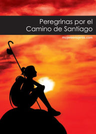 Title: Peregrinas por el Camino de Santiago, Author: pilar tejera