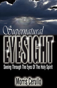 Title: Supernatural Eyesight, Author: Morris Cerullo