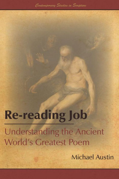 Re-reading Job: Understanding the Ancient Worlds Greatest Poem