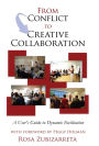 From Conflict to Creative Collaboration: A User's Guide to Dynamic Facilitation