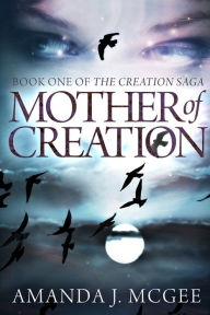 Title: Mother of Creation, Author: Amanda J. McGee