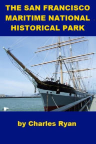 Title: San Francisco Maritime National Historical Park, Author: Charles Ryan