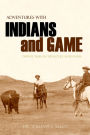 Adventures with Indians and Game: Twenty Years in the Rocky Mountains
