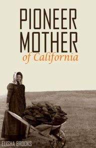 Title: Pioneer Mother of California, Author: Elisha Brooks