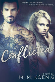 Title: Conflicted, Author: M. M. Koenig