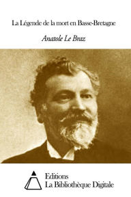 Title: La Légende de la mort en Basse-Bretagne, Author: Anatole Le Braz