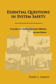 Title: Essential Questions in System Safety - A Guide for Safety Decision Makers, 2nd Edition, Author: Terry L. Hardy