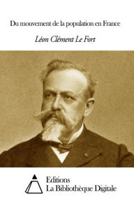Title: Du mouvement de la population en France, Author: Léon Le Fort
