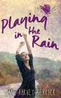 Playing in the Rain, a novella