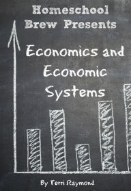 Title: Economics and Economic Systems (Seventh Grade Social Science Lesson, Activities, Discussion Questions and Quizzes), Author: Terri Raymond