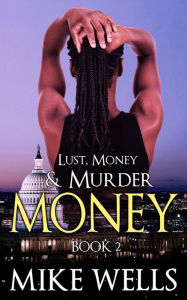 Title: Lust, Money & Murder: Book 2, Money - A Female Secret Service Agent Takes on an International Criminal (Book 1 Free), Author: Mike Wells